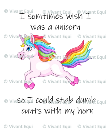 Vivant Equi 'I sometimes wish I was a unicorn so I could stab dumb cunts with my horn' Mug