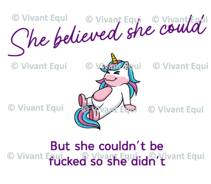 Vivant Equi 'She believed she could. But she couldn't be fucked so she didn't' mug